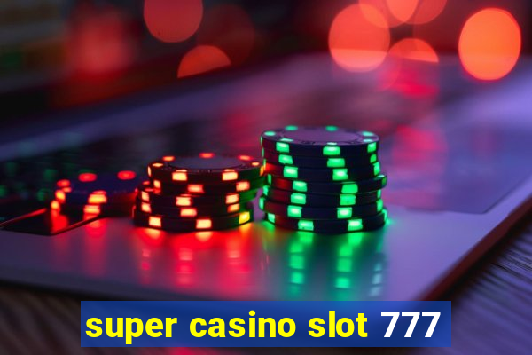 super casino slot 777