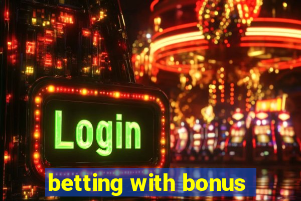 betting with bonus