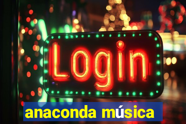 anaconda música