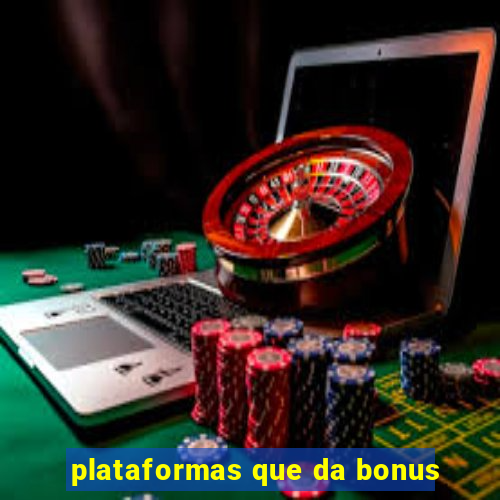 plataformas que da bonus