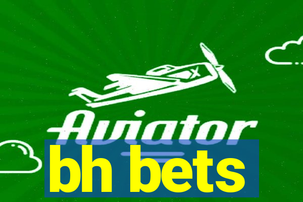 bh bets