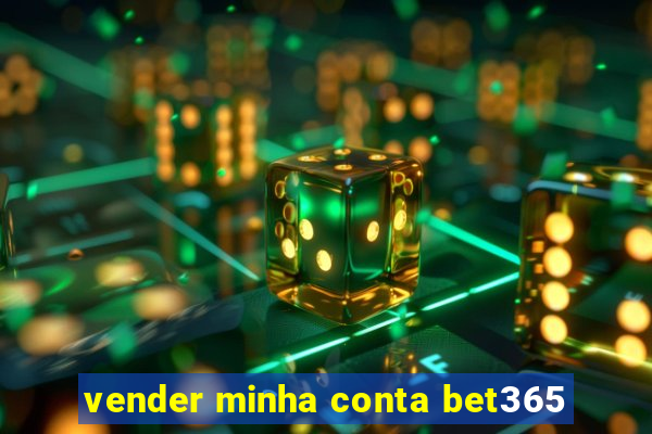 vender minha conta bet365