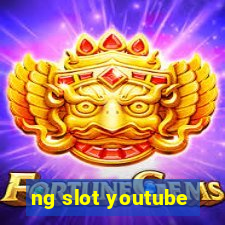 ng slot youtube