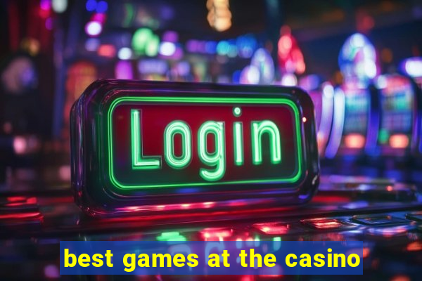 best games at the casino