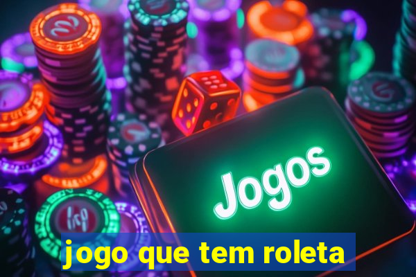 jogo que tem roleta