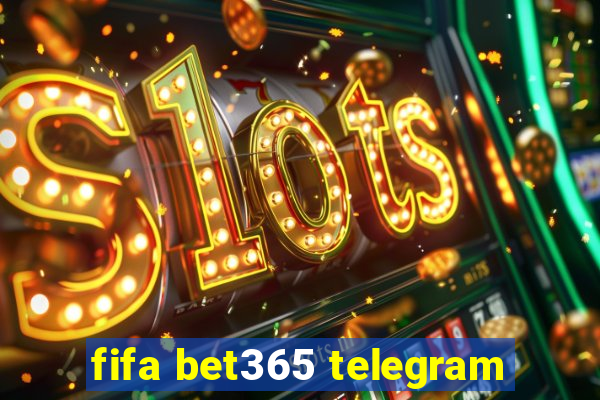 fifa bet365 telegram