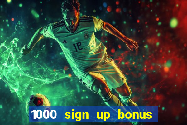 1000 sign up bonus casino no deposit bonus india