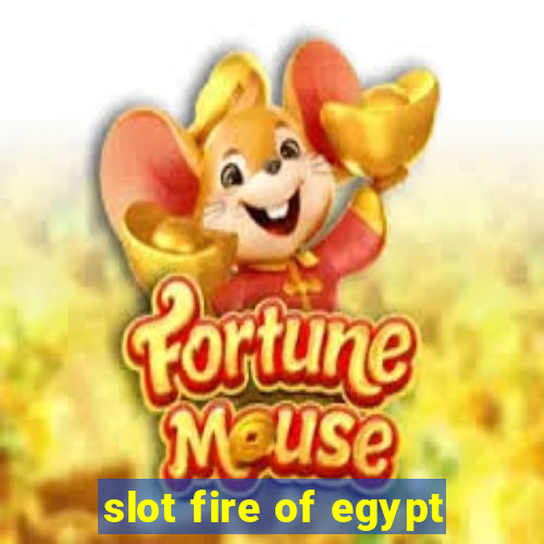 slot fire of egypt