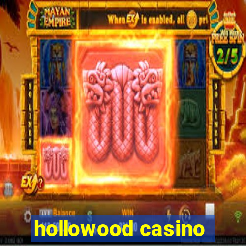 hollowood casino