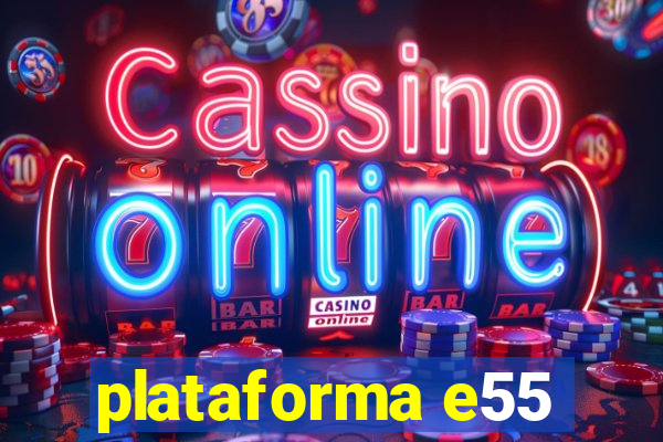 plataforma e55