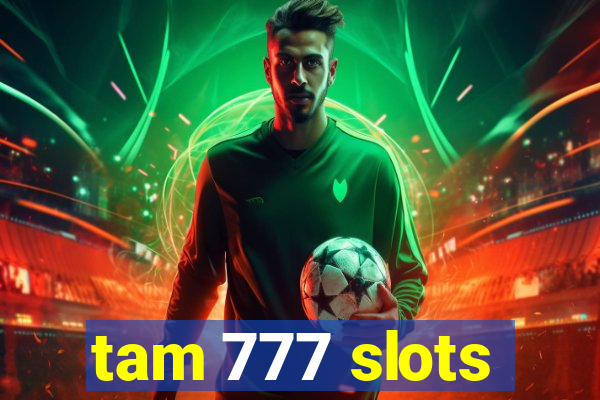 tam 777 slots