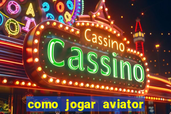 como jogar aviator é ganhar