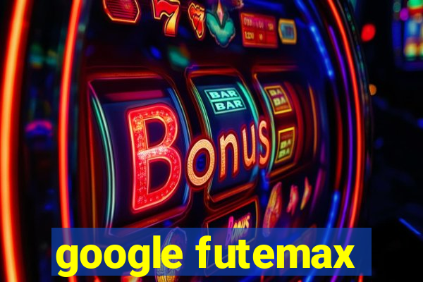 google futemax