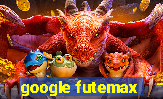 google futemax