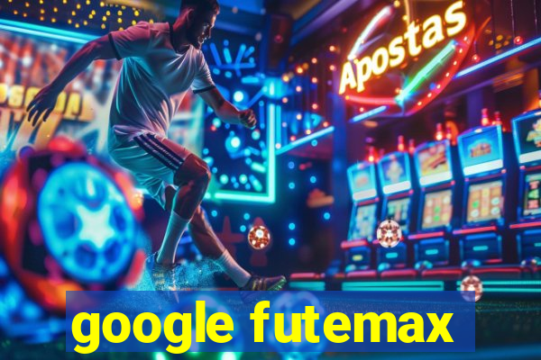 google futemax