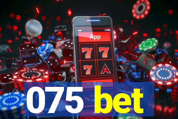 075 bet