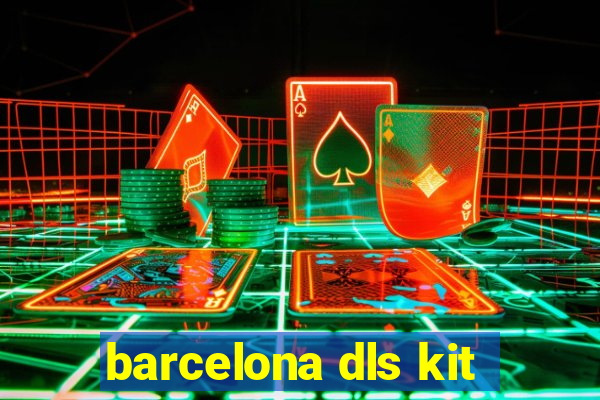 barcelona dls kit