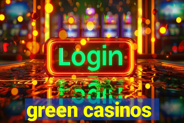 green casinos