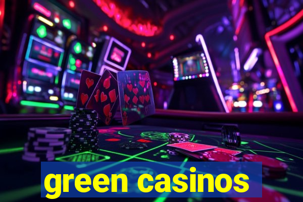 green casinos