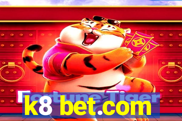 k8 bet.com