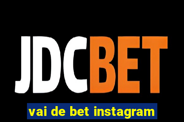 vai de bet instagram