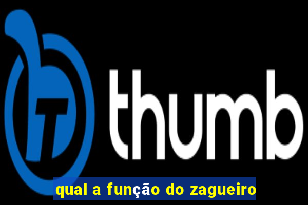 qual a função do zagueiro