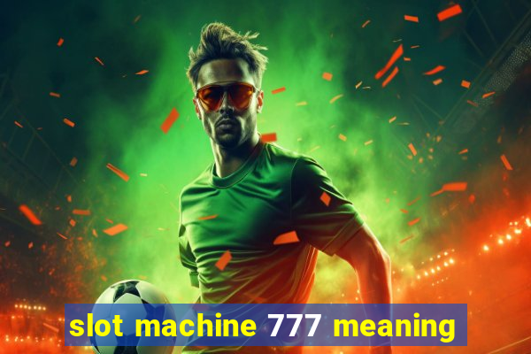 slot machine 777 meaning