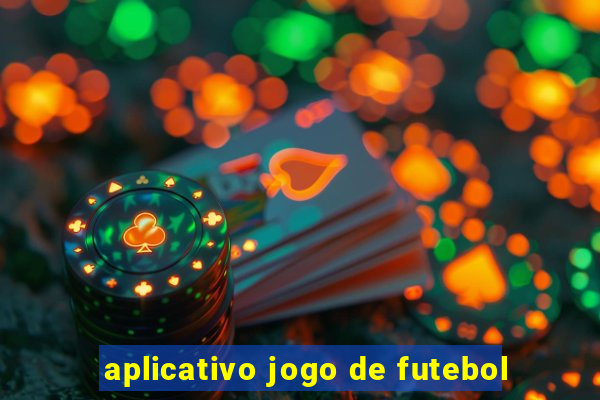 aplicativo jogo de futebol