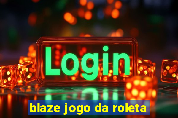 blaze jogo da roleta