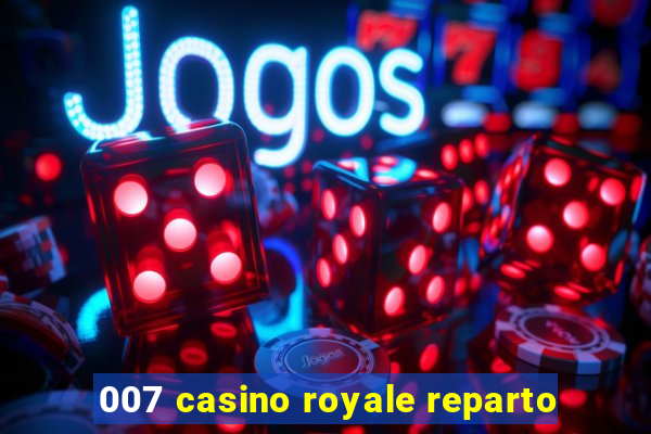 007 casino royale reparto