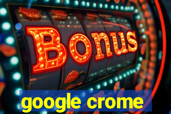 google crome