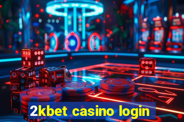 2kbet casino login