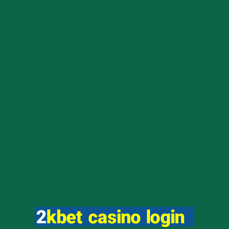 2kbet casino login