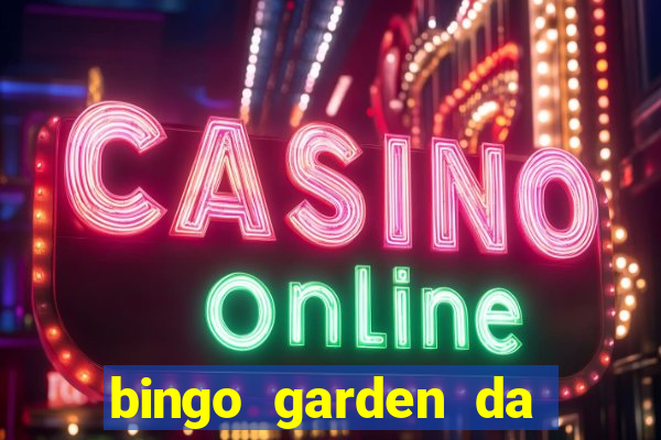 bingo garden da dinheiro mesmo