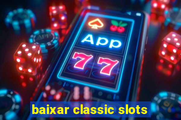 baixar classic slots