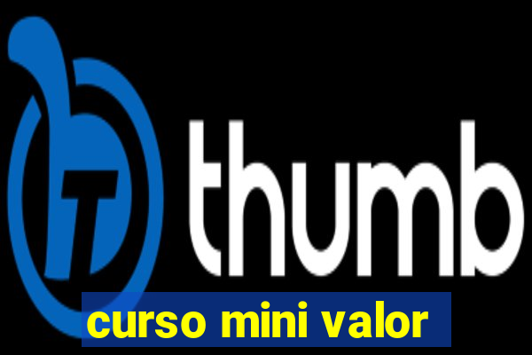 curso mini valor