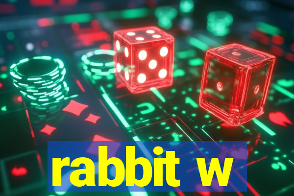 rabbit w