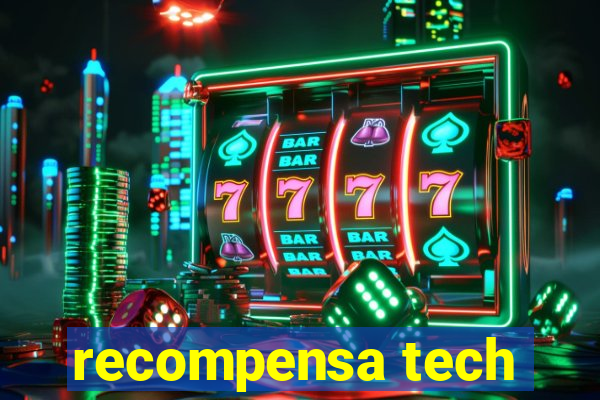 recompensa tech