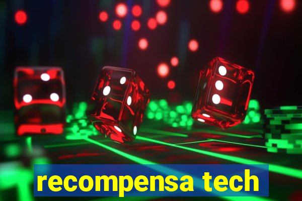 recompensa tech