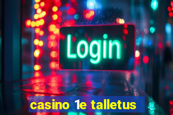 casino 1e talletus