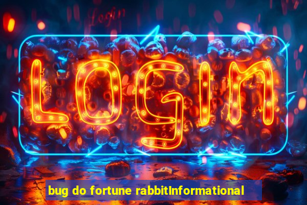 bug do fortune rabbitInformational