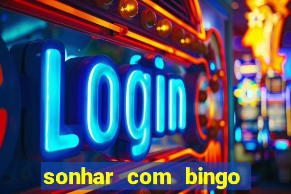 sonhar com bingo número da sorte