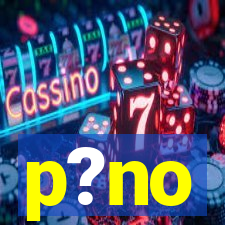 p?no