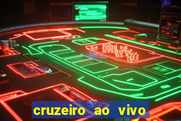 cruzeiro ao vivo em hd