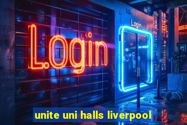 unite uni halls liverpool