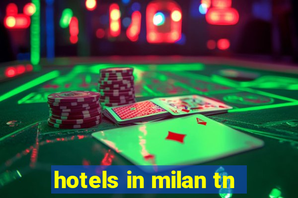 hotels in milan tn