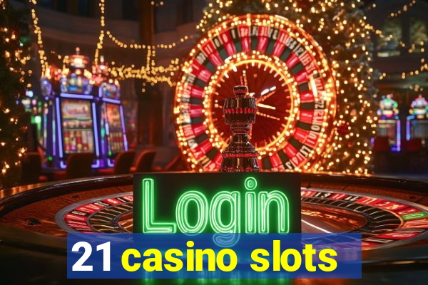 21 casino slots