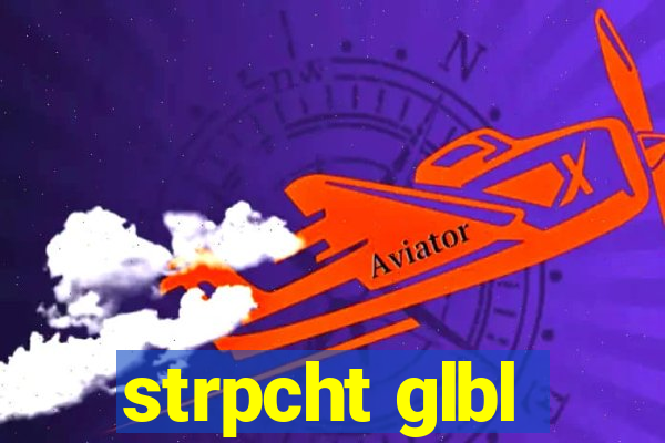 strpcht glbl