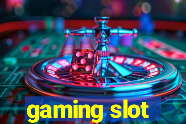 gaming slot