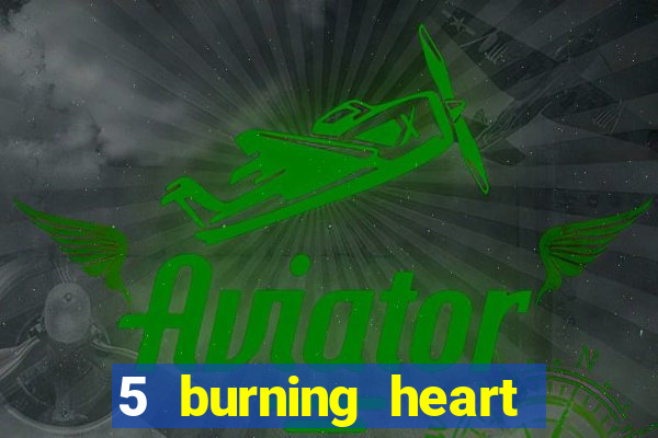 5 burning heart slot recenzie